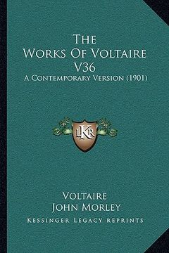 portada the works of voltaire v36: a contemporary version (1901) (in English)