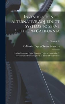 portada Investigation of Alternative Aqueduct Systems to Serve Southern California: Feather River and Delta Diversion Projects: Appendix C, Procedure for Esti (en Inglés)