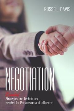 portada Negotiation: Essential Strategies and Techniques Needed for Persuasion and Influence (in English)