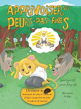 portada Apprivoiser les Peurs-Pas-Fines: L'histoire de Bravoure de léo le Lionceau & Dans la Tanière de Léo: Cahier de Travail (en Inglés)