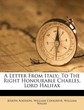 portada a letter from italy,: to the right honourable charles, lord halifax (in English)