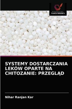 portada Systemy Dostarczania Leków Oparte Na Chitozanie: PrzeglĄd (en Polaco)