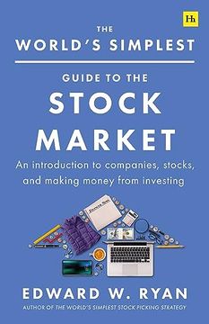 portada The World's Simplest Guide to the Stock Market: An Introduction to Companies, Stocks, and Making Money From Investing (en Inglés)