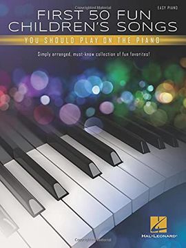 portada First 50 fun Children'S Songs you Should Play on Piano: Easy Piano Arrangements With Lyrics (en Inglés)