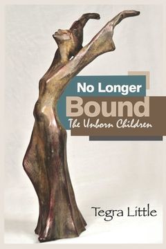 portada No Longer Bound: The Unborn Children (en Inglés)