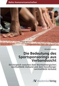 portada Die Bedeutung des Sportsponsorings aus Verbandssicht: Ein Vergleich zwischen dem Württembergischen Leichtathletik-Verband und dem Vorarlberger Leichtathletik-Verband