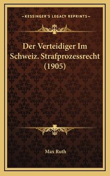 portada Der Verteidiger Im Schweiz. Strafprozessrecht (1905) (en Alemán)