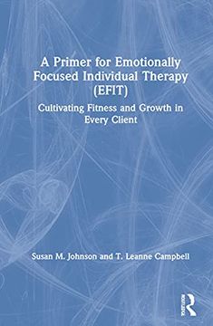 portada A Primer for Emotionally Focused Individual Therapy (Efit): Cultivating Fitness and Growth in Every Client 
