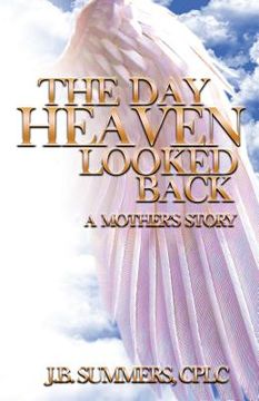 portada The Day Heaven Looked Back: A Mother's Story (en Inglés)