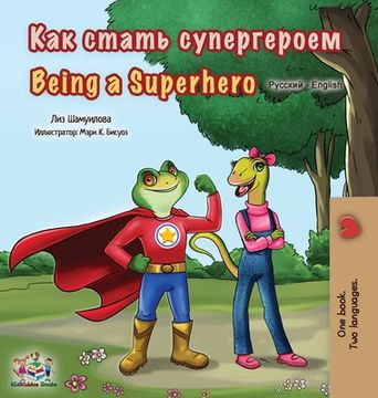 portada Being a Superhero (Russian English Bilingual Book for Kids)