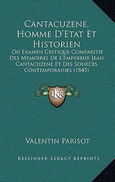 portada Cantacuzene, Homme D'Etat Et Historien: Ou Examen Critique Comparitif Des Memoires De L'Empereur Jean Cantacuzene Et Des Sources Contemporaines (1845) (en Francés)