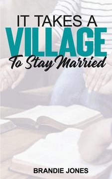 portada It Takes A Village to Stay Married: A 6-Week Study (en Inglés)