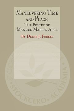 portada Maneuvering Time and Place: The Poetry of Manuel Maples Arce 