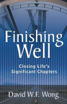 portada Finishing Well: Closing Life's Significant Chapters (in English)
