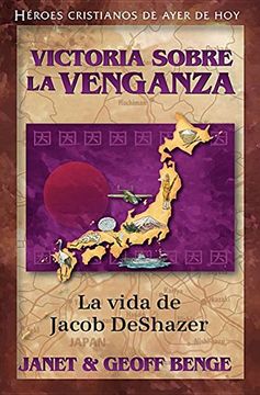 portada Victoria Sobre la Venganza: La Vida de Jacob Deshazer (Héroes Cristianos de Ayer y de hoy (in Spanish)