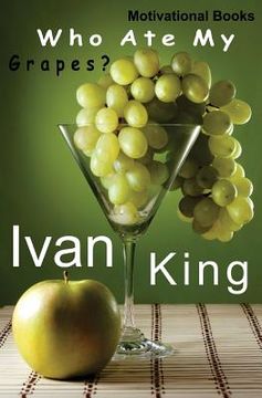 portada Motivational Books: Who Ate My Grapes? [Motivational] (en Inglés)