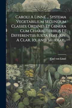 portada Caroli a Linné.   Systema Vegetabilium Secundum Classes, Ordines et Genera cum Characteribus et Differentiis Iuxta Edit. Xiv. A Clar. Io. And. Murray.