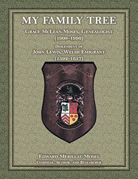 portada My Family Tree: Grace Mclean Moses, Genealogist (1908-1996), Descendant of John Lewis, Welsh Emigrant (1592-1657) (en Inglés)