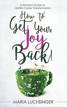 portada How to Get Your Joy Back!: A Women's Guide to Midlife Career Transformation (in English)