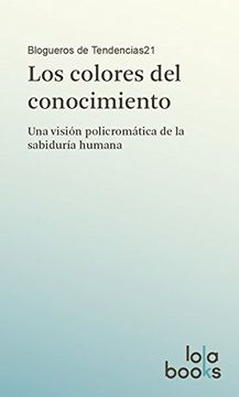 portada Colores del Conocimiento,Los (Una Vision Policromatica. (in Spanish)