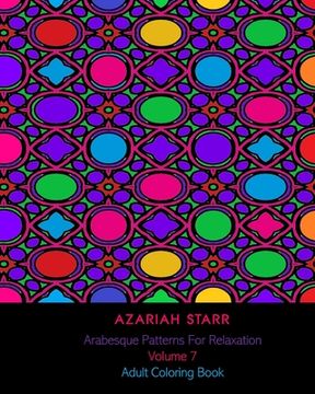 portada Arabesque Patterns For Relaxation Volume 7: Adult Coloring Book (en Inglés)