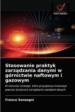 portada Stosowanie praktyk zarządzania danymi w górnictwie naftowym i gazowym (en Polaco)