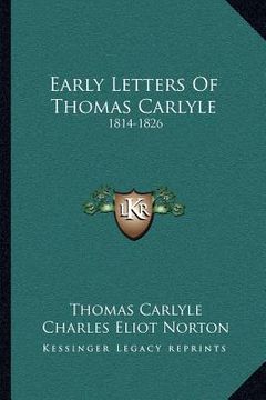portada early letters of thomas carlyle: 1814-1826 (en Inglés)