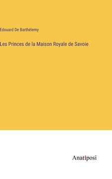 portada Les Princes de la Maison Royale de Savoie (in French)