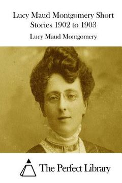 portada Lucy Maud Montgomery Short Stories 1902 to 1903