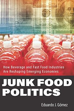 portada Junk Food Politics: How Beverage and Fast Food Industries are Reshaping Emerging Economies (en Inglés)