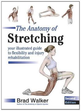 portada The Anatomy of Stretching: Your Illustrated Guide to Flexibility and Injury Rehabilitation