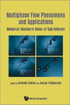 portada Multiphase Flow Phenomena and Applications: Memorial Volume in Honor of gad Hetsroni (Mechanical Engineering) (en Inglés)