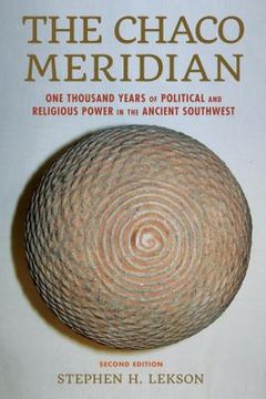 portada The Chaco Meridian: One Thousand Years of Political and Religious Power in the Ancient Southwest (en Inglés)