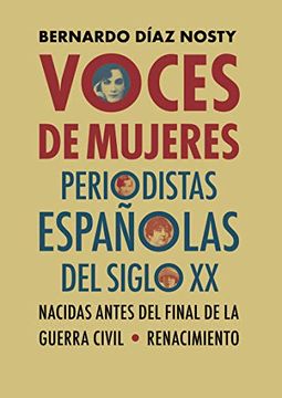 portada Voces de Mujeres: Periodistas Españolas del Siglo xx Nacidas Antes del Final de la Guerra Civil: 170 (Otros Títulos)