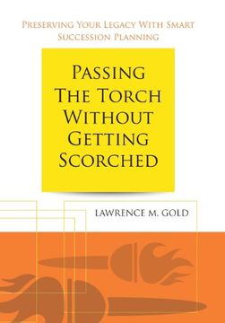 portada Passing the Torch Without Getting Scorched: Preserving Your Legacy with Smart Succession Planning