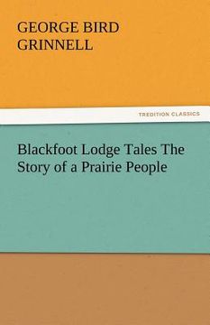 portada blackfoot lodge tales the story of a prairie people (en Inglés)