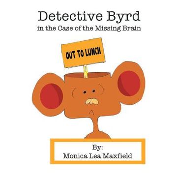 portada Detective Byrd in the Case of the Missing Brain (en Inglés)