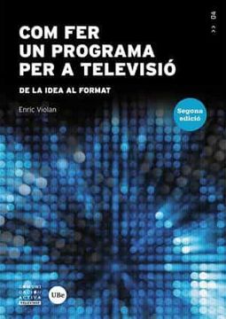 portada Com fer un Programa per a Televisió: De la Idea al Format (Comunicació Activa) (en Catalá)