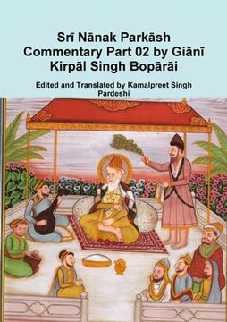 portada Srī Nānak Parkāsh Commentary Part 02 by Giānī Kirpāl Singh Bopārāi (in English)