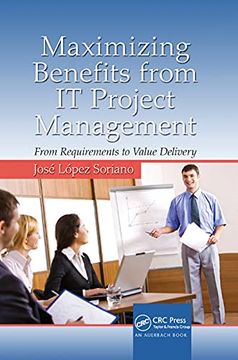 portada Maximizing Benefits From it Project Management: From Requirements to Value Delivery (Advanced & Emerging Communications Technologies) (en Inglés)
