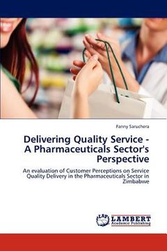 portada delivering quality service - a pharmaceuticals sector's perspective (en Inglés)