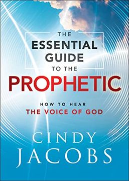 portada The Essential Guide to the Prophetic: How to Hear the Voice of god (en Inglés)