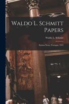 portada Waldo L. Schmitt Papers: Station Notes, Tortugas, 1932 (in English)