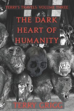 portada The Dark Heart of Humanity: More misanthropic mayhem... all the way from the Canaries to Cape Town (in English)