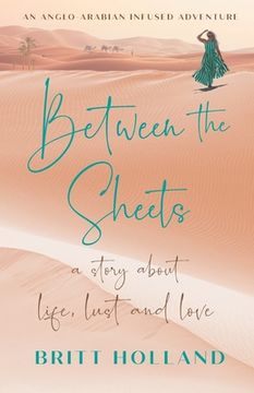portada Between the Sheets: a story about life, lust and love (en Inglés)