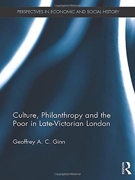 portada Culture, Philanthropy and the Poor in Late-Victorian London (Perspectives in Economic and Social History)