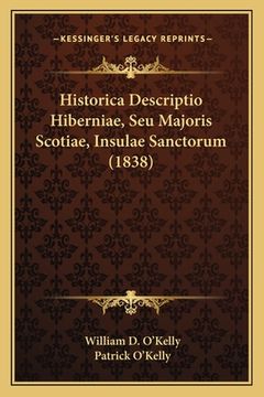 portada Historica Descriptio Hiberniae, Seu Majoris Scotiae, Insulae Sanctorum (1838) (en Latin)