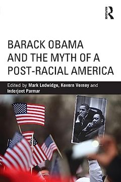 portada Barack Obama and the Myth of a Post-Racial America (en Inglés)