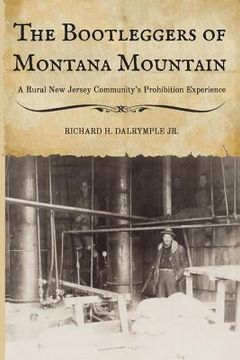 portada The Bootleggers of Montana Mountain: A Rural New Jersey Community's Prohibition Experience (en Inglés)