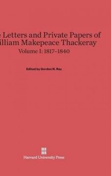 portada The Letters and Private Papers of William Makepeace Thackeray, Volume I: 1817-1840